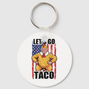 Trump Always Chickens Out Let's Go Taco Funny Taco Keychain