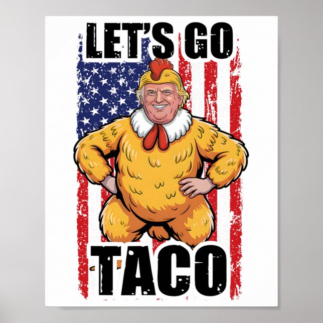 Trump Always Chickens Out Let's Go Taco Funny Taco Poster (Front)
