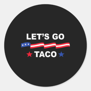 Trump Always Chickens Out Let's Go Taco Funny Tee Classic Round Sticker