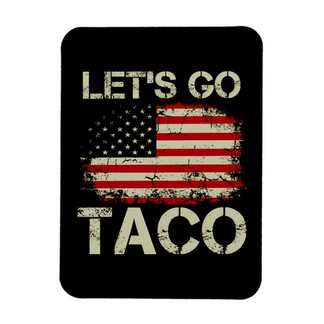 Trump Always Chickens Out Let's Go Taco Magnet (Vertical)