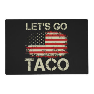 Trump Always Chickens Out Let's Go Taco Placemat
