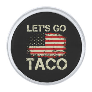 Trump Always Chickens Out Let's Go Taco Silver Finish Lapel Pin