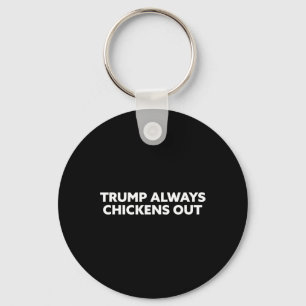 Trump Always Chickens Out - Taco 1 Keychain