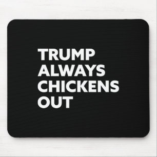 Trump Always Chickens Out - Taco 1 Mouse Pad