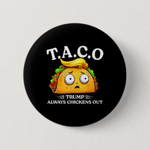 Trump Always Chickens Out Taco Funny Taco Trump Sh Button