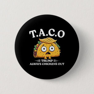 Trump Always Chickens Out Taco Funny Taco Trump Sh Button