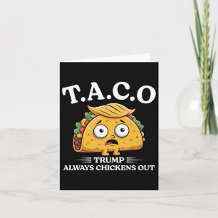 Trump Always Chickens Out Taco Funny Taco Trump Sh Card