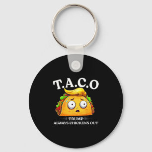Trump Always Chickens Out Taco Funny Taco Trump Sh Keychain