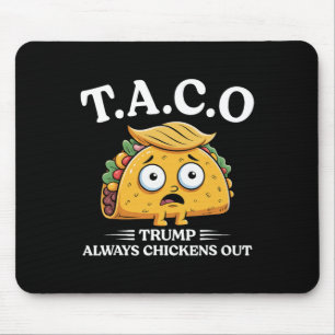 Trump Always Chickens Out Taco Funny Taco Trump Sh Mouse Pad