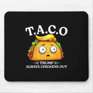 Trump Always Chickens Out Taco Funny Taco Trump Sh Mouse Pad