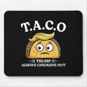 Trump Always Chickens Out Taco Funny Taco Trump Sh Mouse Pad