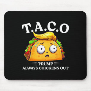 Trump Always Chickens Out Taco Funny Taco Trump Sh Mouse Pad
