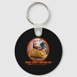Trump Always Chickens Out -taco Shop Keychain