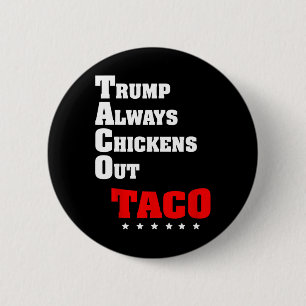 Trump Always Chickens Out Taco Trade Funny Meme 10 Button