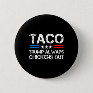 Trump Always Chickens Out Taco Trade Funny Meme 1 Button