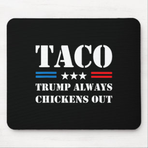 Trump Always Chickens Out Taco Trade Funny Meme 1 Mouse Pad