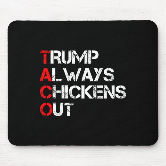 Trump Always Chickens Out Taco Trade Funny Meme 2  Mouse Pad (Front)