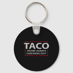 Trump Always Chickens Out Taco Trade Funny Meme 4  Keychain