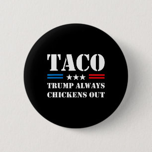 Trump Always Chickens Out Taco Trade Funny Meme 7 Button