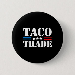 Trump Always Chickens Out Taco Trade Funny Meme  Button