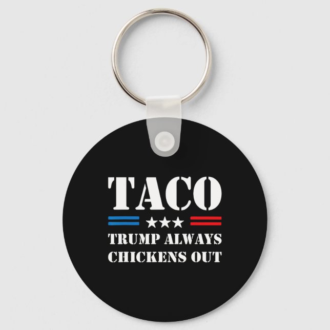 Trump Always Chickens Out Taco Trade Funny Meme  Keychain (Front)