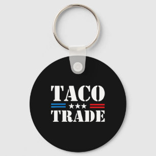 Trump Always Chickens Out Taco Trade Funny Meme Keychain