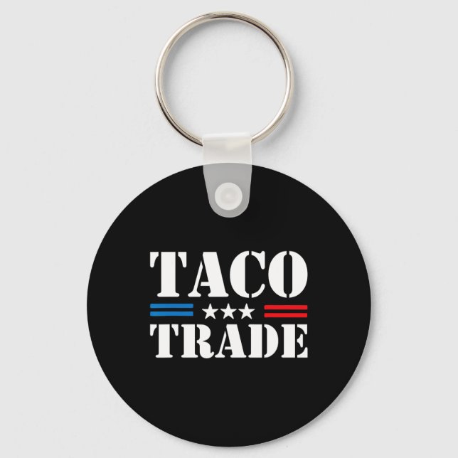 Trump Always Chickens Out Taco Trade Funny Meme  Keychain (Front)