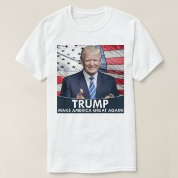 Trump American Flag T-shirt by Trump_United_Signs at Zazzle