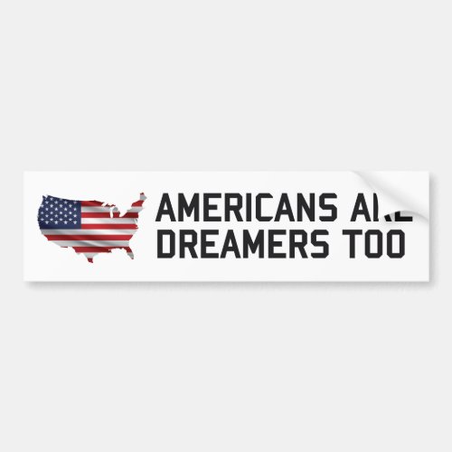 Trump Americans are dreamers too Build the wall US Bumper Sticker