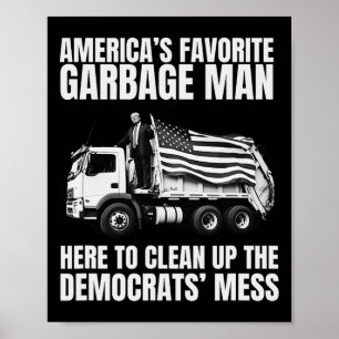 Trump America's Favorite Garbage Man Trash Truck P Poster