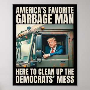 Trump America's Favorite Garbage Man Trump In Tras Poster
