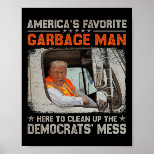 Trump America's Favorite Garbage Man Trump In Tras Poster