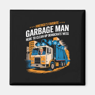 Trump Americas Favorite Garbage Man Trump In Trash Magnet