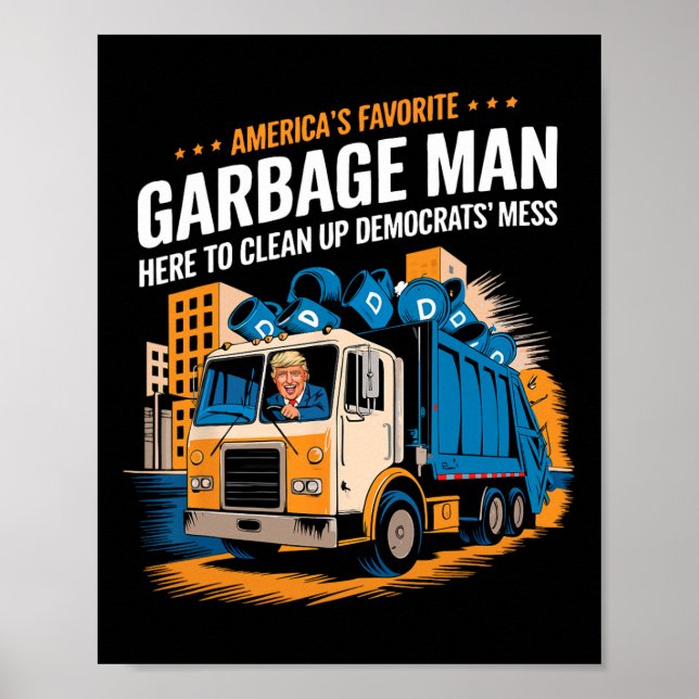 Trump Americas Favorite Garbage Man Trump In Trash Poster (Front)