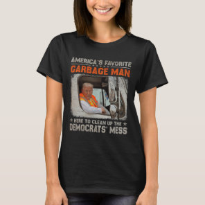 Trump America's Favorite Garbyge Man Trump In Tras T-Shirt
