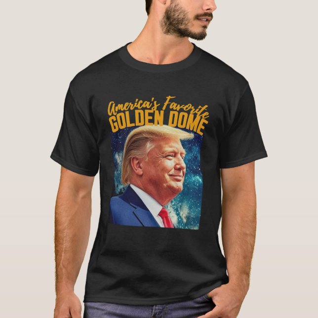 Trump America's Favorite Golden Dome Trump Hair Go T-Shirt (Front)