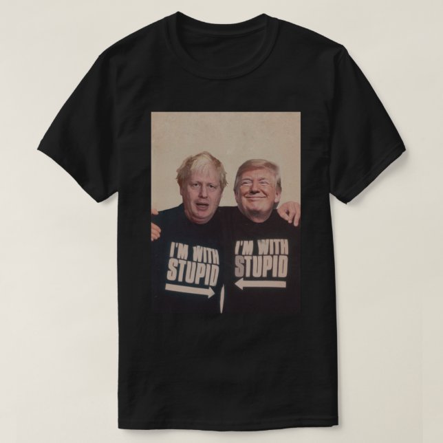 Trump and Boris Johnson - I_m With Stupid   T-Shirt (Design Front)