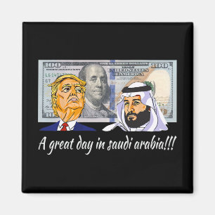 Trump And Saudi Leader Satire A Great Days In Saud Magnet