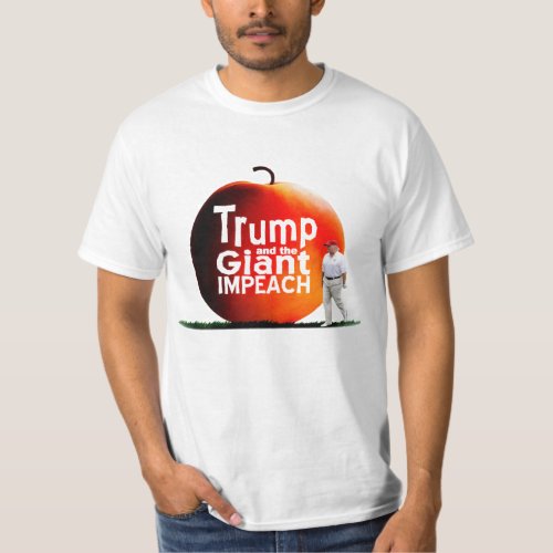 Trump and the Giant Impeach T_Shirt