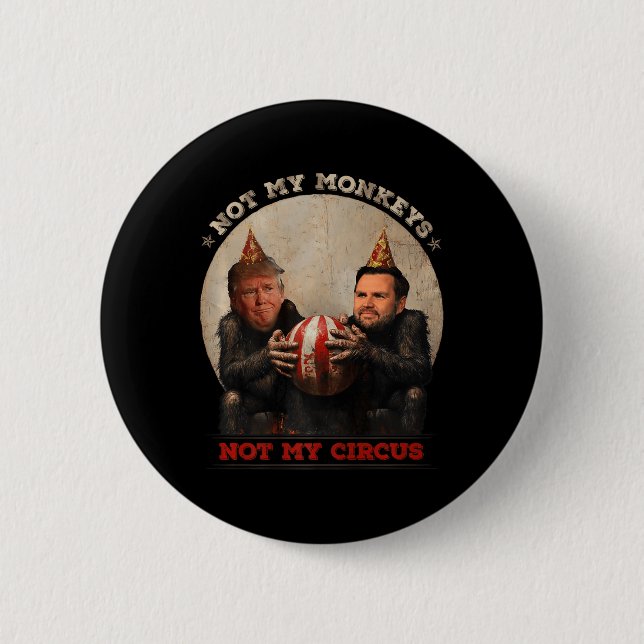 Trump And Vance Not My Monkeys Not My Circus  Button (Front)