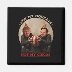 Trump And Vance Not My Monkeys Not My Circus  Magnet