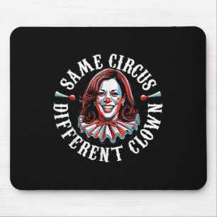 Trump Anti Kamala Harris Same Circus Different Clo Mouse Pad