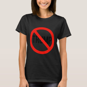 Trump - Anti Trump T-Shirt