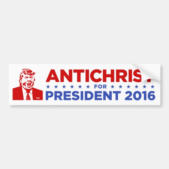 TRUMP ANTICHRIST for PRESIDENT 2016 Bumper Sticker ...