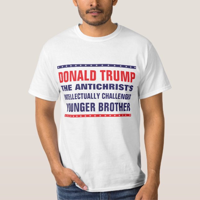 Trump: Antichrist's Intellectually Challenged Bro T-Shirt (Front)