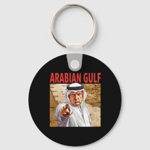 Trump Arabian Gulf 2025 Funny Trump Gulf Of Arabia Keychain