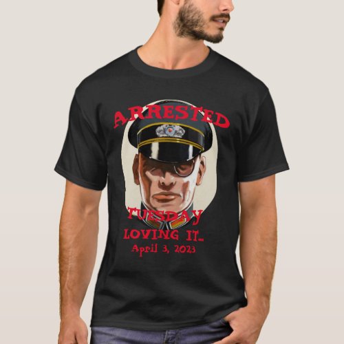 Trump Arrested Tuesday 2023 2024 T_Shirt