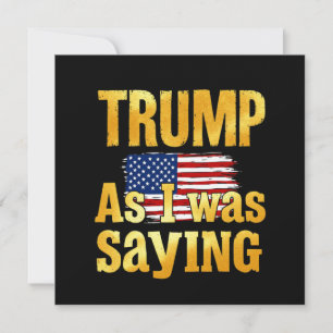 Trump As I Was Saying: Funny Political Quote Invitation