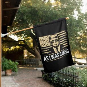 Trump As I Was Saying His Speech Election Vote House Flag