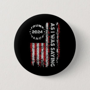 Trump As I Was Saying Trump Began His Speech Us Fl Button